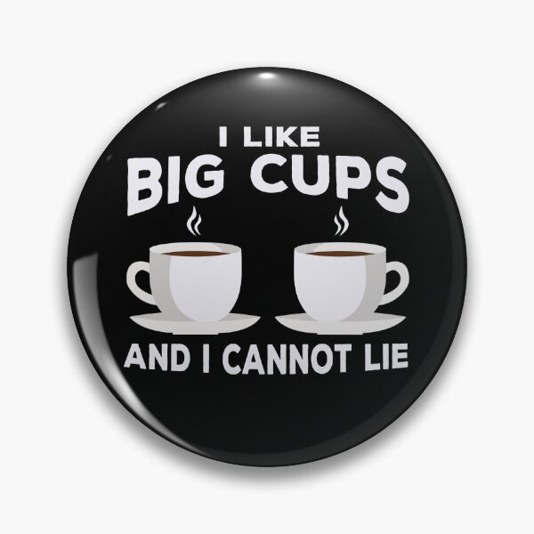 Item preview, I Like Big Cups And I Cannot Lie! Funny designed and sold by Cedroad Shirts.