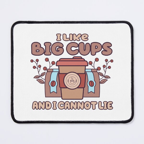 Item preview, I Like Big Cups And I Cannot Lie! Funny designed and sold by Cedroad Shirts.
