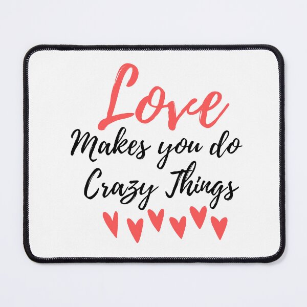 Item preview, Copy of Love Makes You Do Crazy Things Quote Shirt, Love Makes You Do Stupid Things Quotes Tshirt, Love Makes Us Do Crazy Things Funny Humor Gifts Ideas for Men and Women Classic T-Shirt designed and sold by NotUrAverageART.