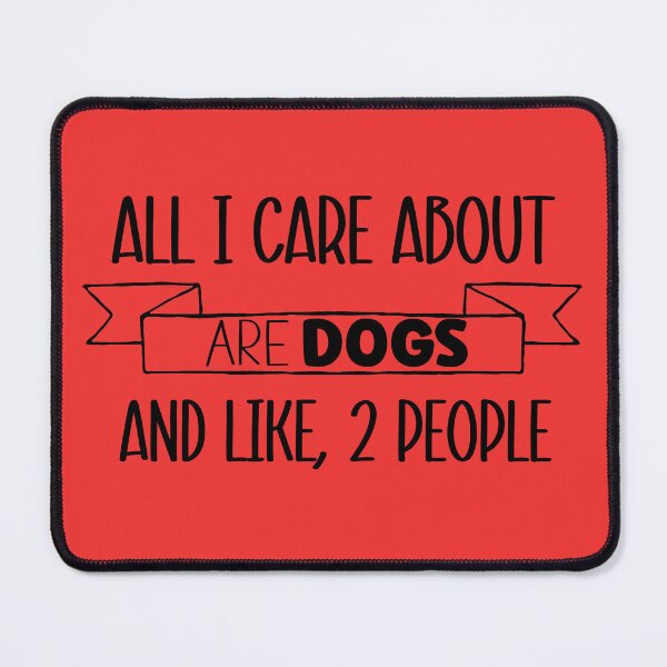 Item preview, All I Care about are Dogs and like 2 people designed and sold by ryanmichele.
