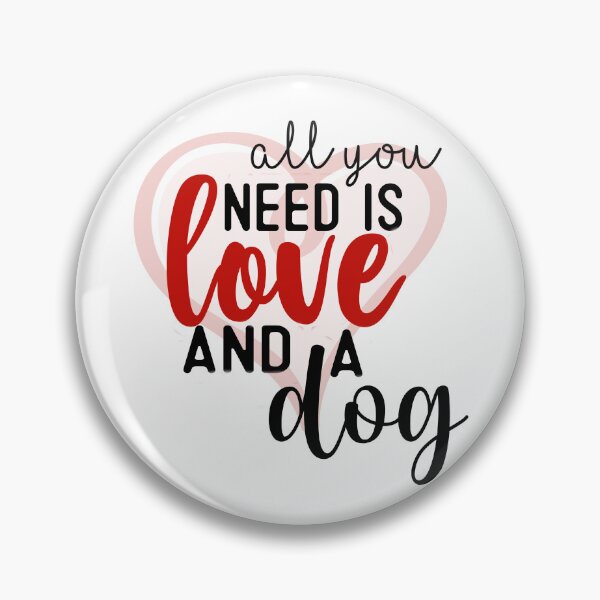 Item preview, All you need is Love and a Dog designed and sold by ryanmichele.