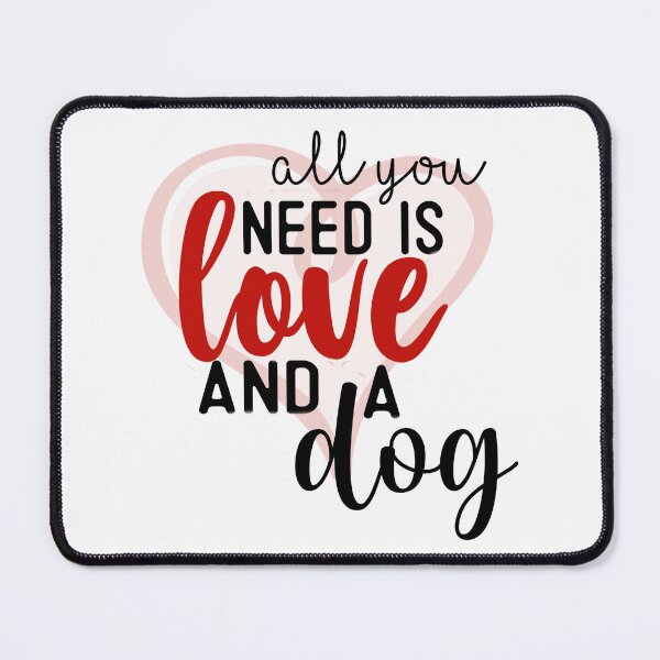 Item preview, All you need is Love and a Dog designed and sold by ryanmichele.