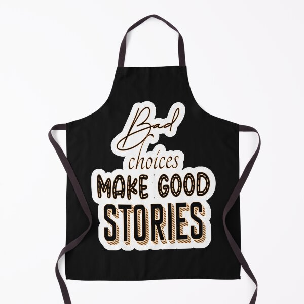 Item preview, Bad Choices Make Good Stories designed and sold by JLCableStudio.