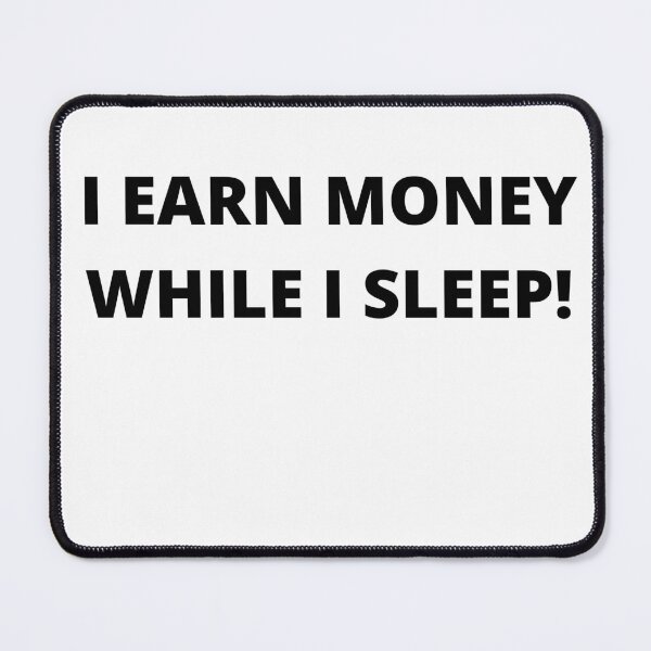Item preview, I EARN MONEY WHILE I SLEEP. designed and sold by keenikai.