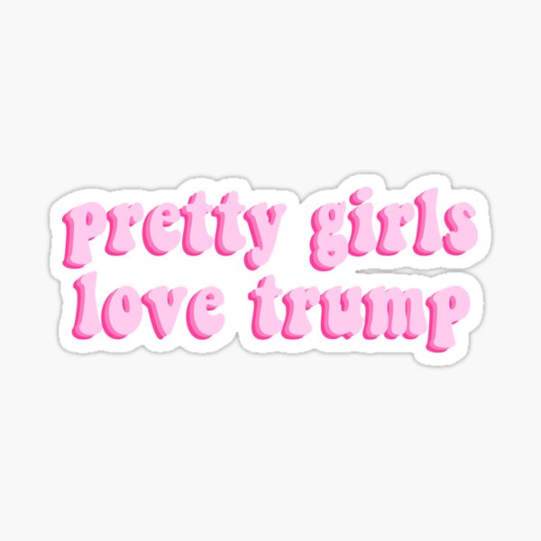 Item preview, Pretty Girls Love Trump designed and sold by weaderuddest.