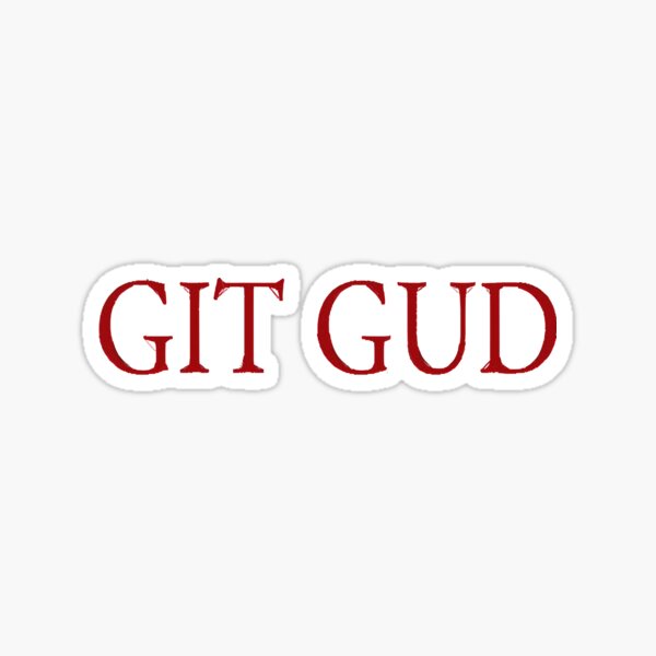 Git Gud' Sticker – SeamonsterSyndicate