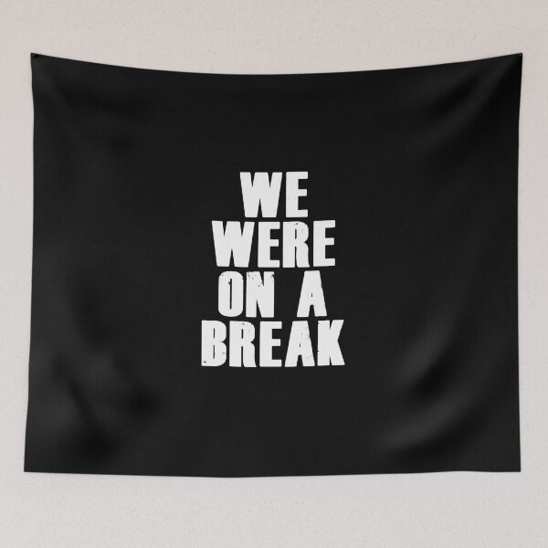 Item preview, We Were On A Break Funny T-shirt Gift for Work Employee designed and sold by JANERUSSELL35.