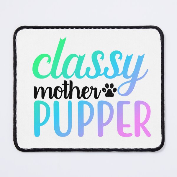Item preview, Classy Mother Pupper designed and sold by ryanmichele.