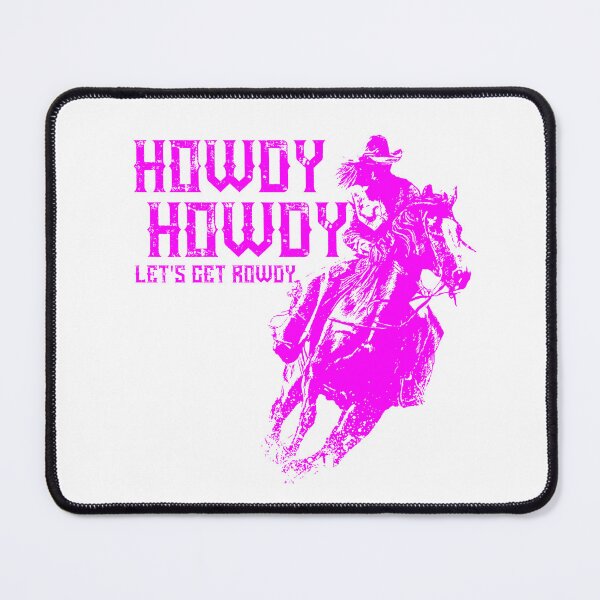 Item preview, Pink Howdy Howdy Lets Get Rowdy For Cowgirls designed and sold by TheCrazyBear.