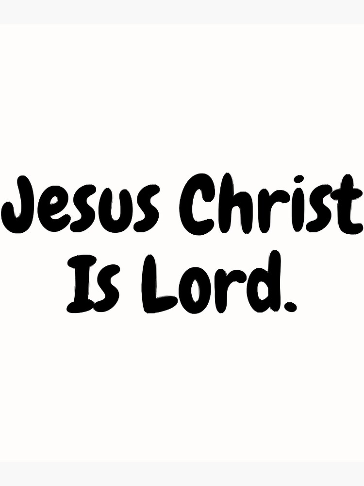 "Jesus Christ Is Lord Christian" Poster for Sale by AlabaMendes