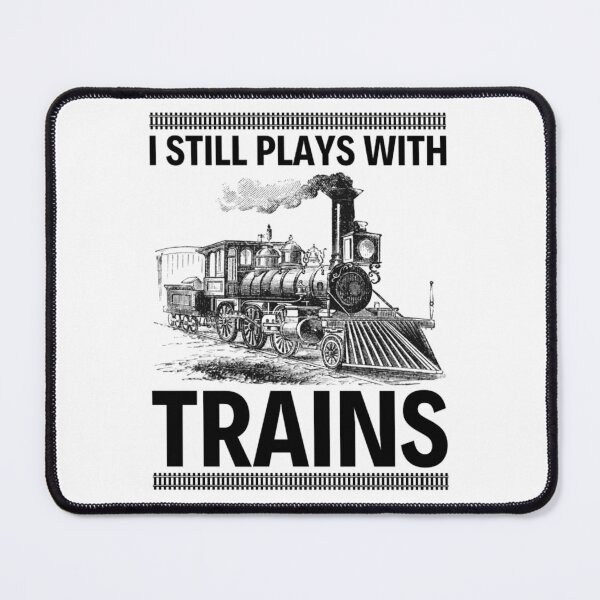 Item preview, Still Plays With Trains Model Railroad Locomotive | Funny Hobbies Sayings designed and sold by chetan786.