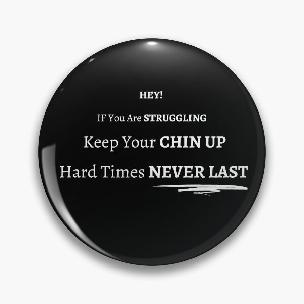 Item preview, Hey! If You Are Struggling Keep Your Chin Up Hard Times Never - motivational inspirational designed and sold by ForUrTasteOnly.