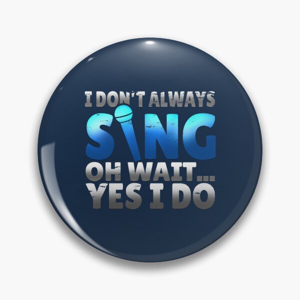 Item preview, I dont Always Sing Wait Yes I do designed and sold by AlexanderMarxer.