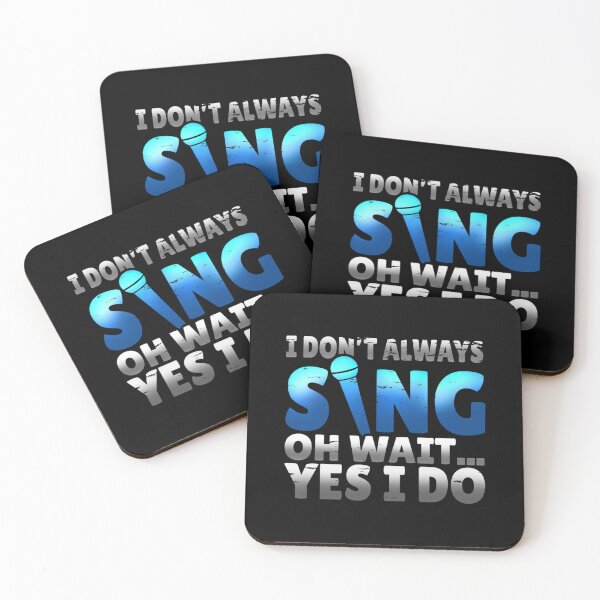 Item preview, I dont Always Sing Wait Yes I do designed and sold by AlexanderMarxer.