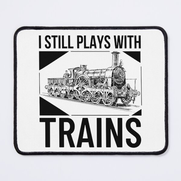 Item preview, Still Plays With Trains Model Railroad Locomotive | Funny Hobbies Sayings designed and sold by chetan786.