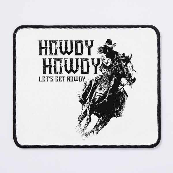 Item preview, Howdy Howdy Lets Get Rowdy For Cowgirls designed and sold by TheCrazyBear.