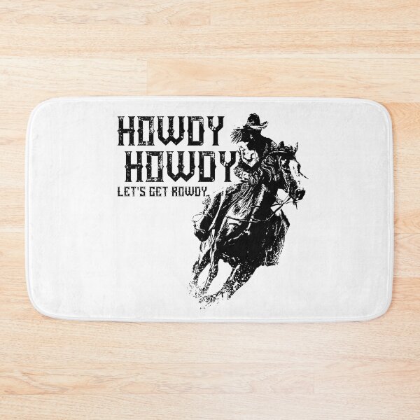 Item preview, Howdy Howdy Lets Get Rowdy For Cowgirls  designed and sold by TheCrazyBear.