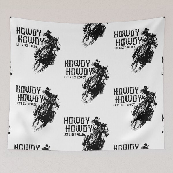 Item preview, Howdy Howdy Lets Get Rowdy For Cowgirls  designed and sold by TheCrazyBear.