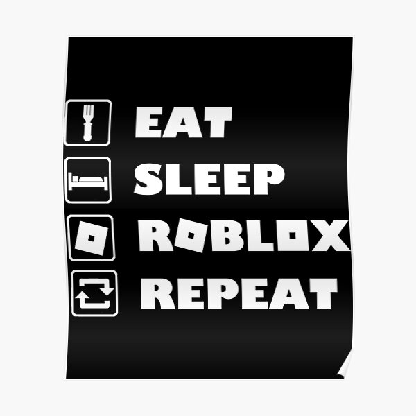 Roblox T Shirtroblox Gamer Eat Sleep Roblox Repeat Poster For Sale By