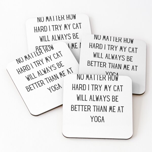 Item preview, no matter how hard i try my cat will always be better than me at yoga designed and sold by TrueFit Essentials.