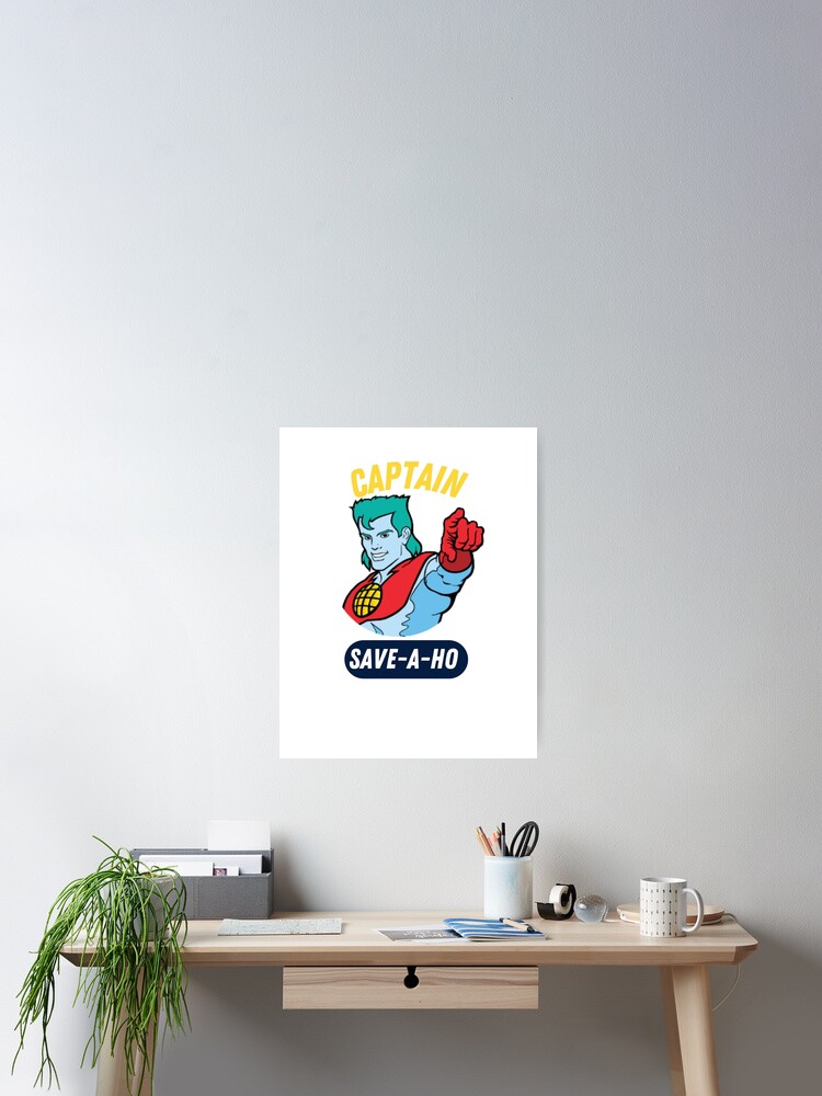 Captain save a ho classic t shirt | Captain save-a-ho Tee Poster