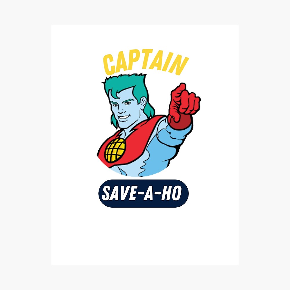 Captain save a ho classic t shirt | Captain save-a-ho Tee Poster