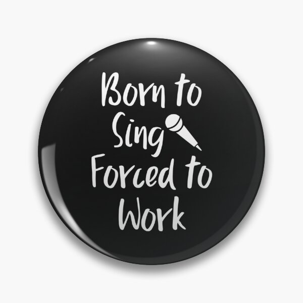 Item preview, Born To Sing Forced To Work Singer designed and sold by LongThanTRV.