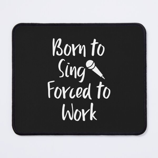 Item preview, Born To Sing Forced To Work Singer designed and sold by LongThanTRV.