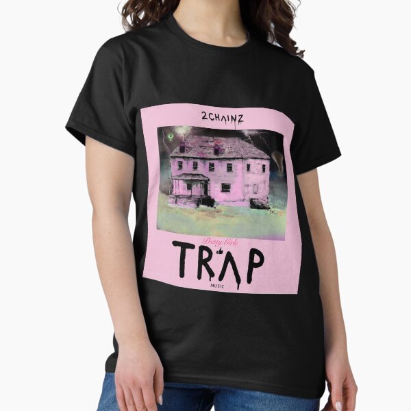 2 Chainz pretty girls like trap music Classic T-Shirt