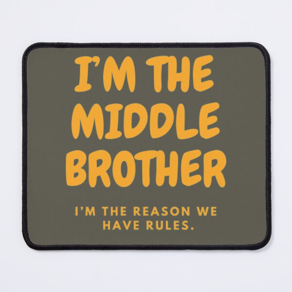Item preview, I’M THE MIDDLE BROTHER | I’M THE REASON WE HAVE RULES designed and sold by HASSANBADRI2050.