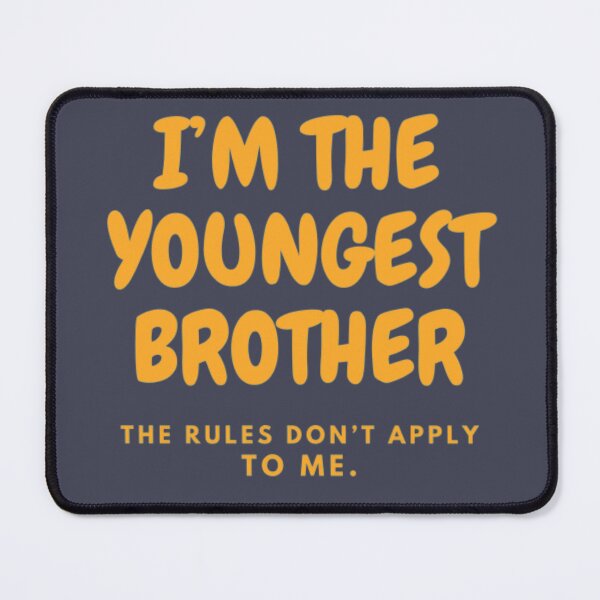 Item preview, I’M THE YOUNGEST BROTHER | THE RULES DON’T APPLY TO ME designed and sold by HASSANBADRI2050.