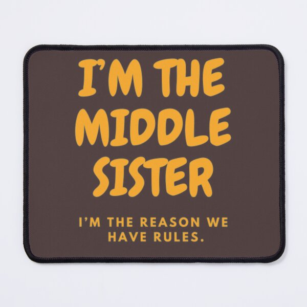 Item preview, I’M THE MIDDLE SISTER | I’M THE REASON WE HAVE RULES designed and sold by HASSANBADRI2050.