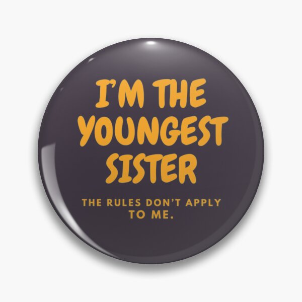 Item preview, I’M THE YOUNGEST SISTER | THE RULES DON’T APPLY TO ME designed and sold by HASSANBADRI2050.