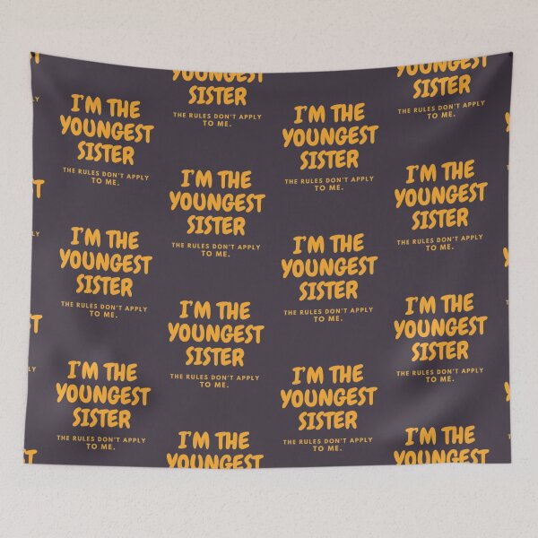 Item preview, I’M THE YOUNGEST SISTER | THE RULES DON’T APPLY TO ME designed and sold by HASSANBADRI2050.
