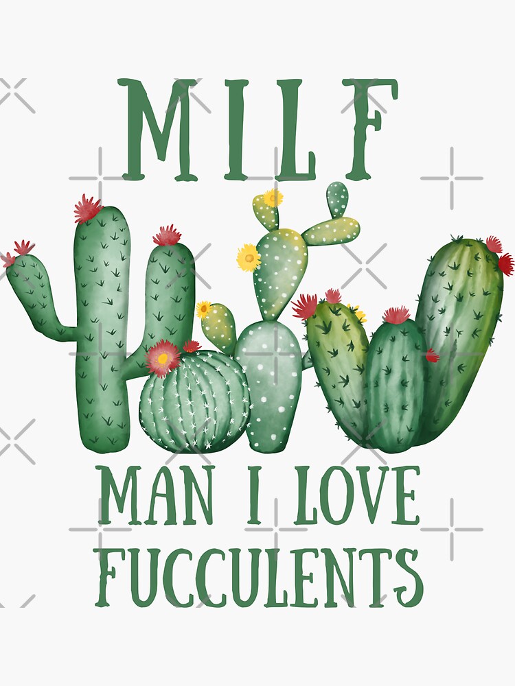 Milf Man I Love Fucculents Succulent Lover T Funny Succulent 