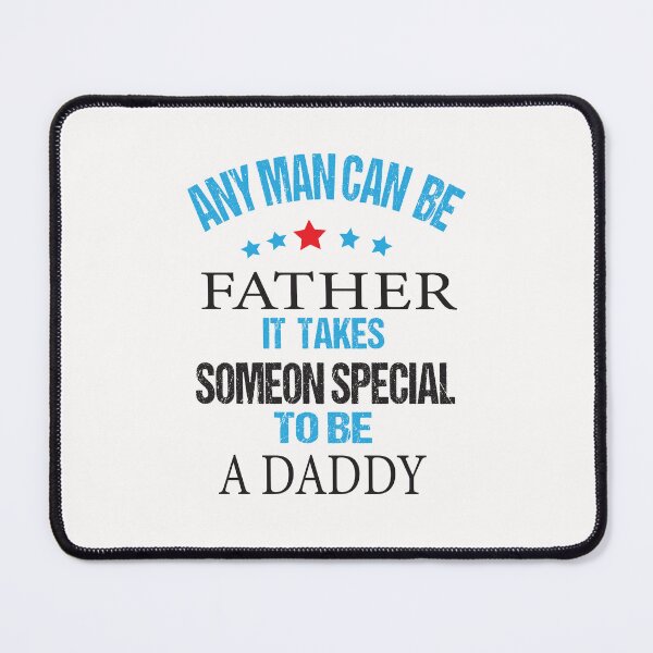 Item preview,  Any Man Can Be A Father But It Takes Someone Special To Be A Dad designed and sold by ASSOUKI9.