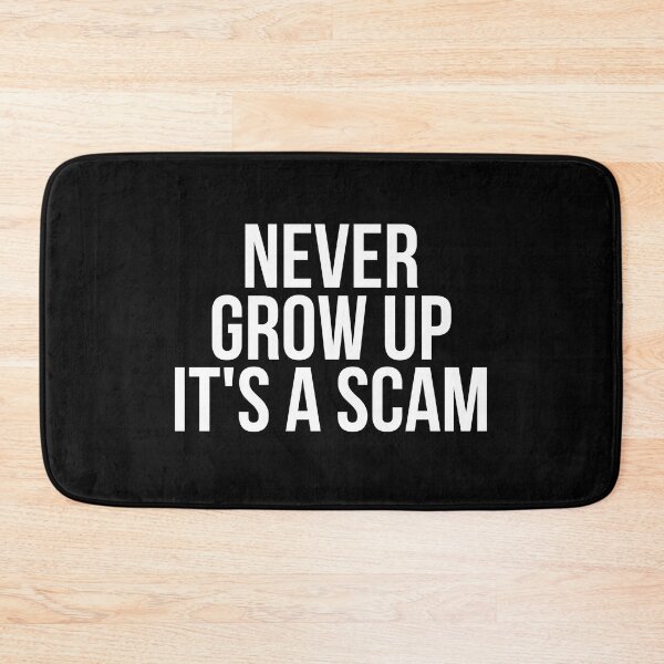 Item preview, Never Grow Up Its A Scam designed and sold by BigMovesHustler.
