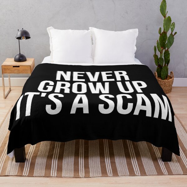 Item preview, Never Grow Up Its A Scam designed and sold by BigMovesHustler.