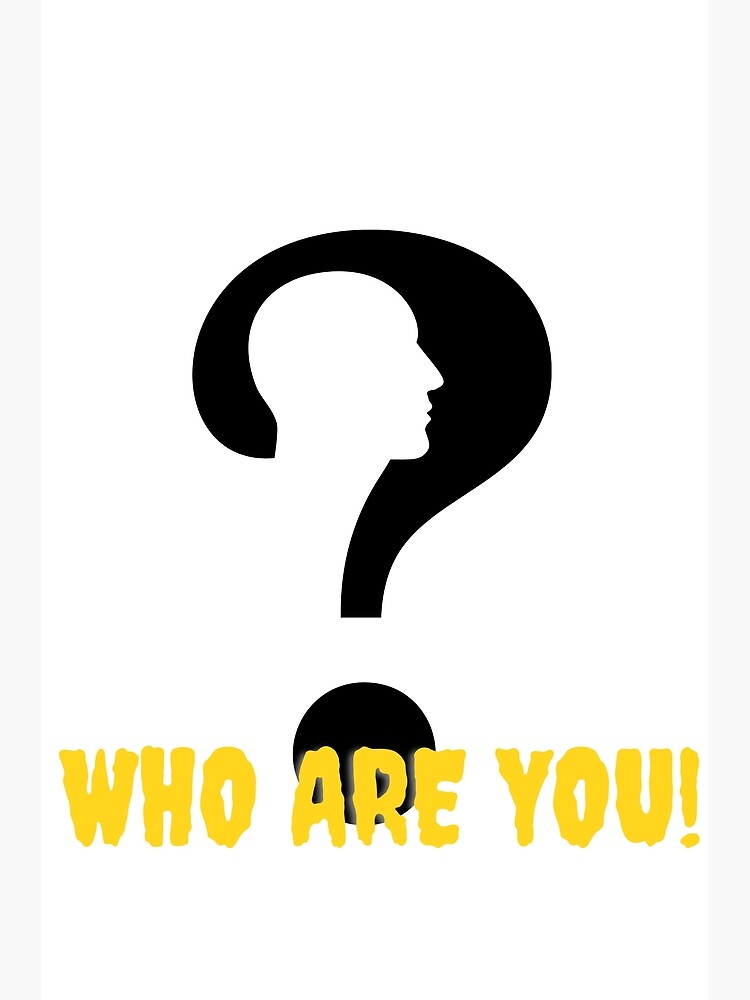 "who are you" Poster for Sale by spiritia Redbubble