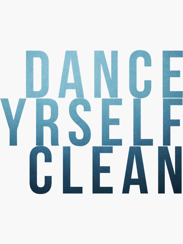 "Dance Yrself Clean " Sticker for Sale by BarPrint Redbubble
