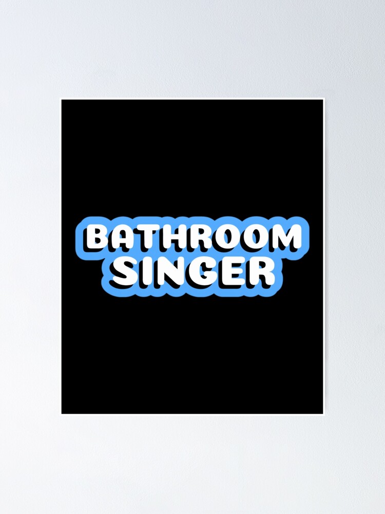 "Funny Bathroom Singer" Poster for Sale by ManuelMikus Redbubble