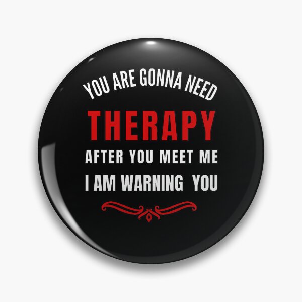 Item preview, You Are Gonna Need Therapy After You Meet Me I am Warning You / Funny You Are Gonna Need Therapy After You Meet Me /  designed and sold by Reddiamond3 ⭐⭐⭐⭐⭐.