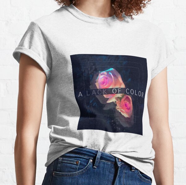 A Lack of Color Classic T-Shirt