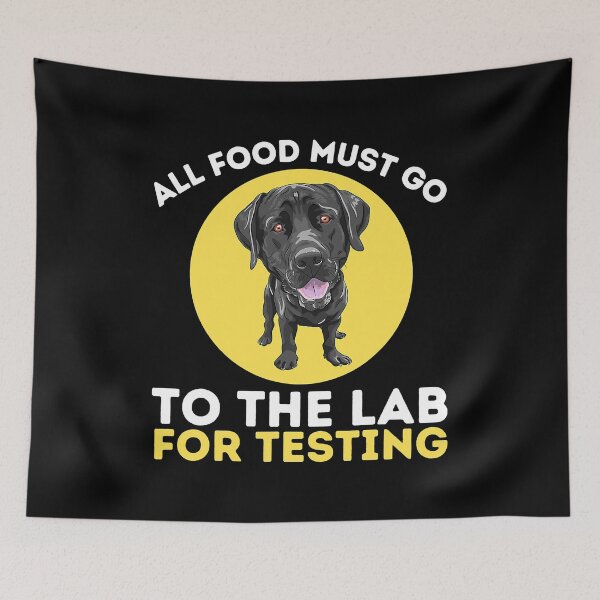 Item preview, All Food Must Go The Lab For Testing Labrador Retriever Lover Dog Owner designed and sold by SkylerKason.