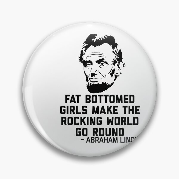 Item preview, Fat Bottomed Girls  Hilarious Novelty Abraham Lincoln Quote.   Poster designed and sold by fendlfbamesz.