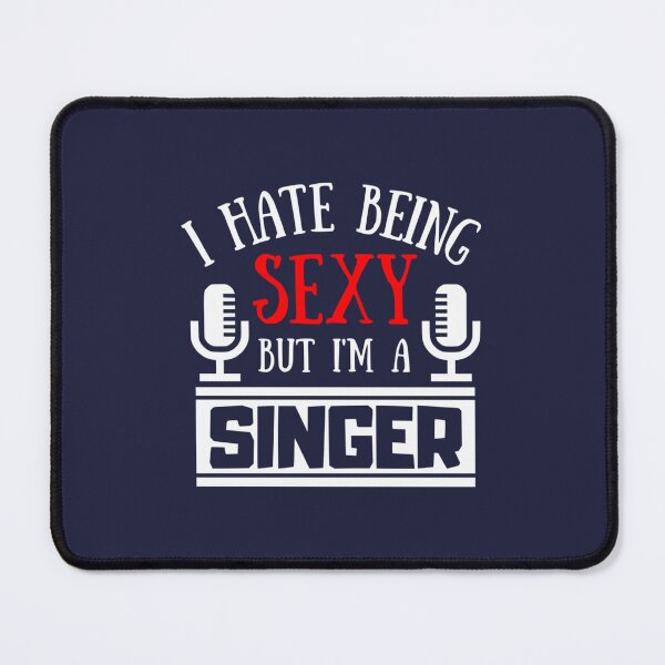 Item preview, I Hate Being Sexy But Im A Singer designed and sold by ClaudioMajer.