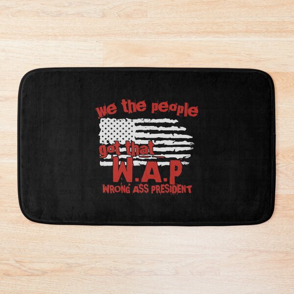Item preview, We The People Got That WAP Wrong Ass President  designed and sold by Alexand2817372.