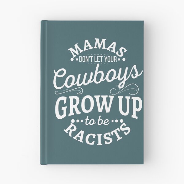 Item preview, Mamas don't let your cowboys grow up to be racists designed and sold by NisuAtino.