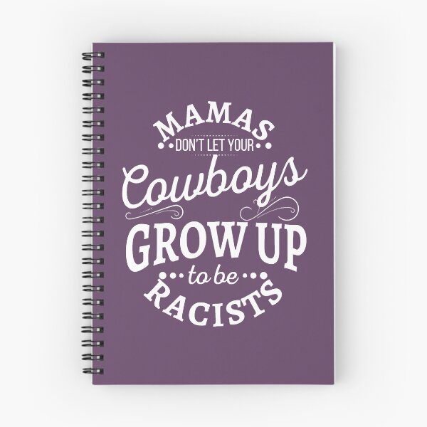 Item preview, Mamas don't let your cowboys grow up to be racists designed and sold by NisuAtino.