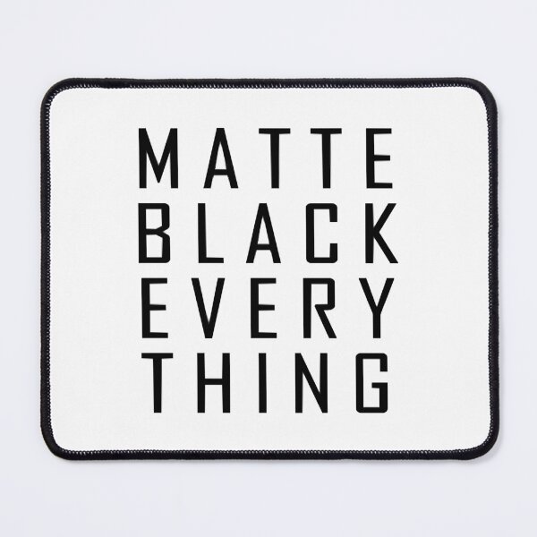 Item preview, MATTE BLACK EVERY THING designed and sold by NisuAtino.